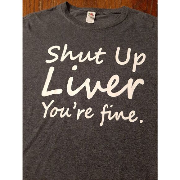 Large Shut Up Liver You're Fine Short Sleeve Crew Neck Tee TShirt Top Grey White - Picture 2 of 2